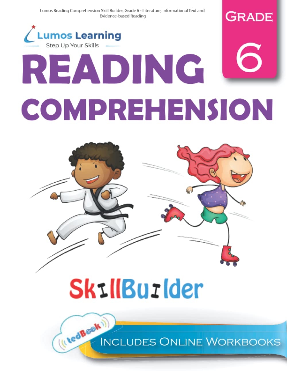 Lumos Reading Comprehension Skill Builder Grade 6 Literature Informational Text And Evidence based Reading Plus Online Activities Videos And Apps Learning Lumos 9781940484938 Amazon Books Lumos Reading Comprehension Skill Builder Grade 6 Literature Informational Text And Evidence based Reading Plus Online Activities Videos And Apps Learning Lumos 9781940484938 Amazon Books