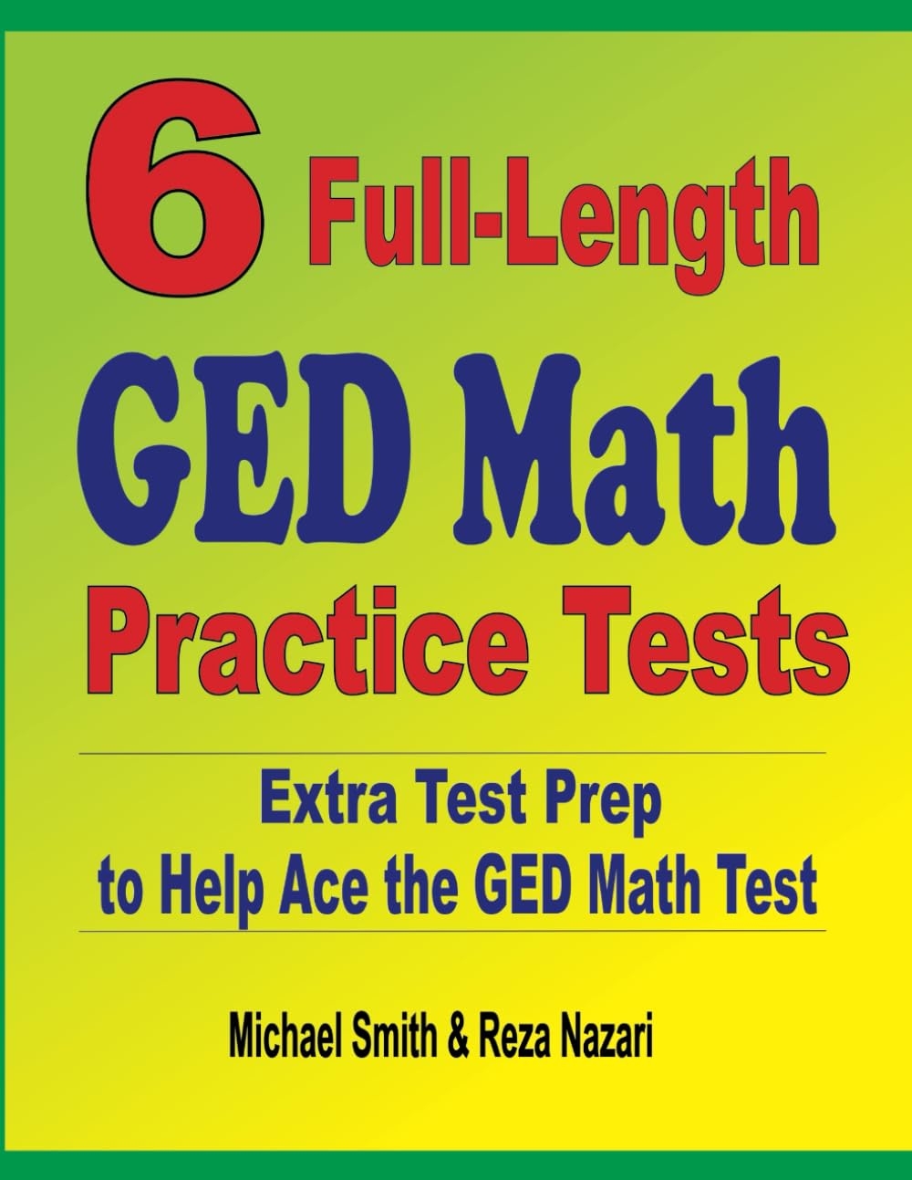 6 Full Length GED Math Practice Tests Extra Test Prep To Help Ace The GED Math Test Smith Michael Nazari Reza 9781646127191 Amazon Books