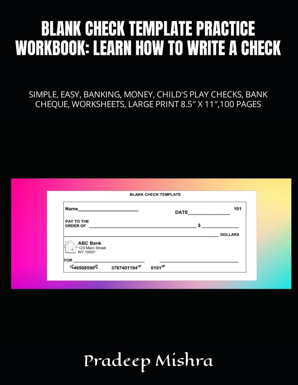 BLANK CHECK TEMPLATE PRACTICE WORKBOOK LEARN HOW TO WRITE A CHECK SIMPLE EASY BANKING MONEY CHILD S PLAY CHECKS BANK CHEQUE WORKSHEETS LARGE PRINT 8 5 X 11 100 PAGES Kumar Amazon Books