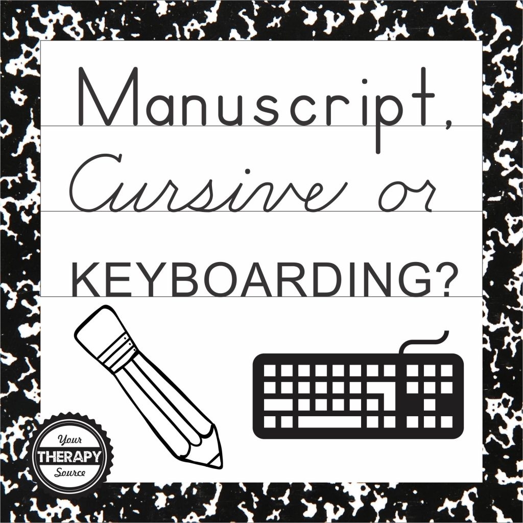Manuscript Cursive Or Keyboarding Your Therapy Source Manuscript Cursive Or Keyboarding Your Therapy Source